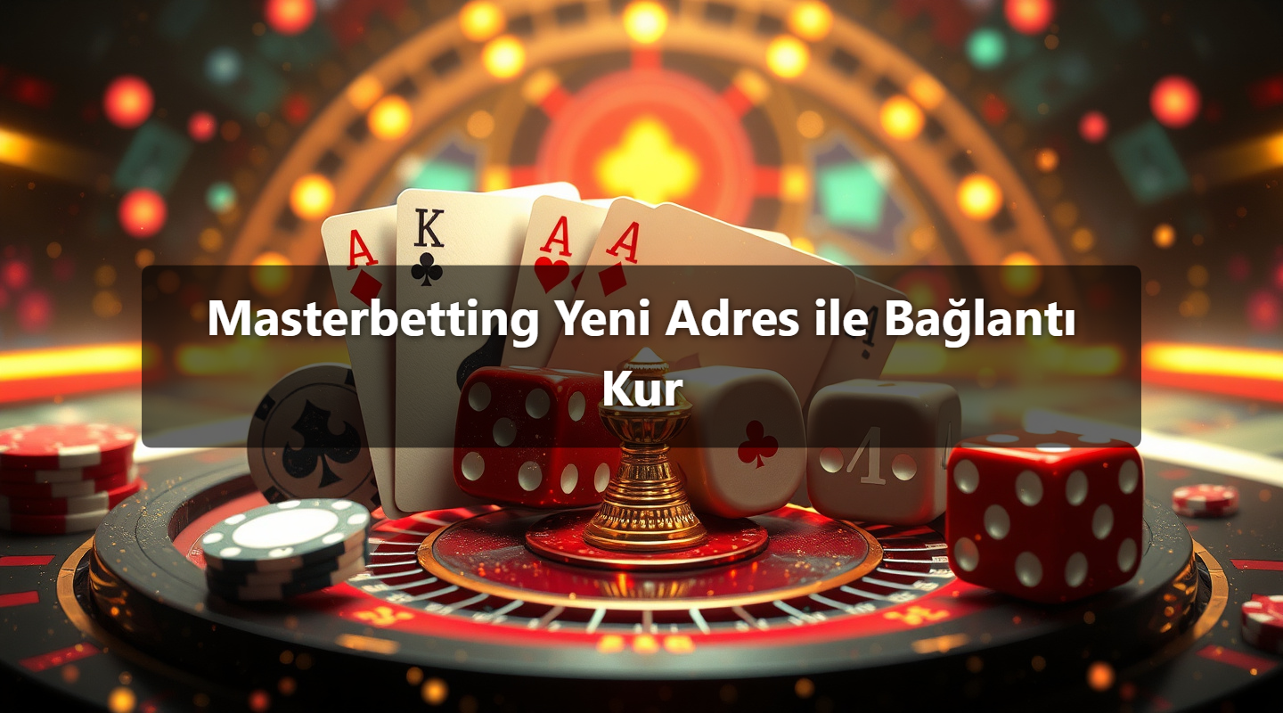 Masterbetting Yeni Adres ile Bağlantı Kur